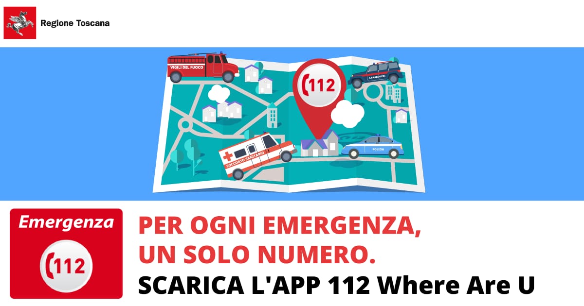 Nell'immagine in alto a sinistra il logo della Regione Toscana, sotto un rettangolo azzurro sul quale è posata una piantina con strade ed edifici, sopra questa sono posizionate: un'auto della polizia, una dei carabinieri, un'autoambulanza e una camionetta dei vigili del fuoco. I mezzi sono tutti posizionati in punti diversi della cartina, rivolti tutti in direzione dello stesso punto dove si vede il simbolo del numero di emergenza 112. Sotto c'è la scritta Per ogni emergenza un solo numero. Scarica l'app 112 where are u